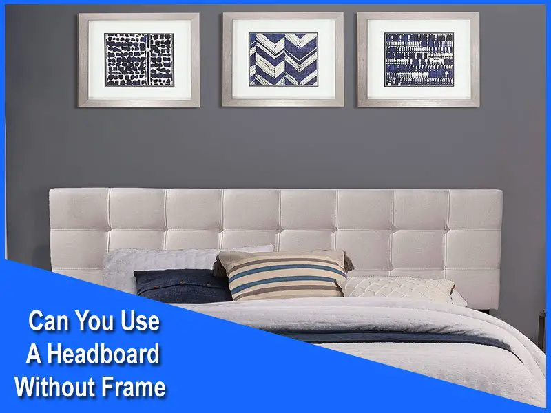 Can You Use a Headboard Without Frame