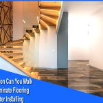 How Soon Can You Walk on Laminate Flooring After Installing