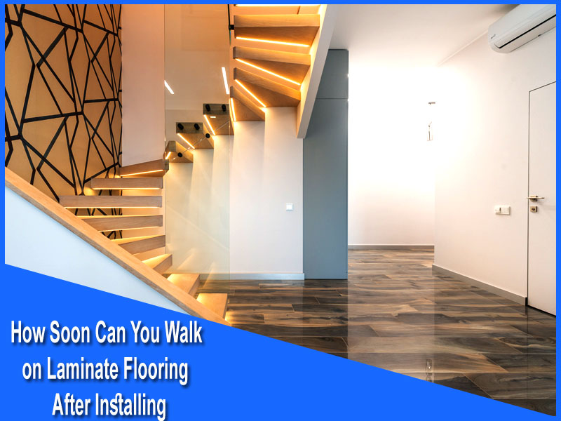 How Soon Can You Walk on Laminate Flooring After Installing