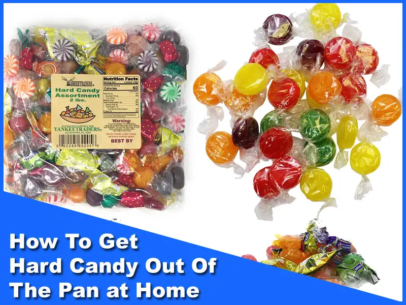 How To Get Hard Candy Out Of The Pan at Home