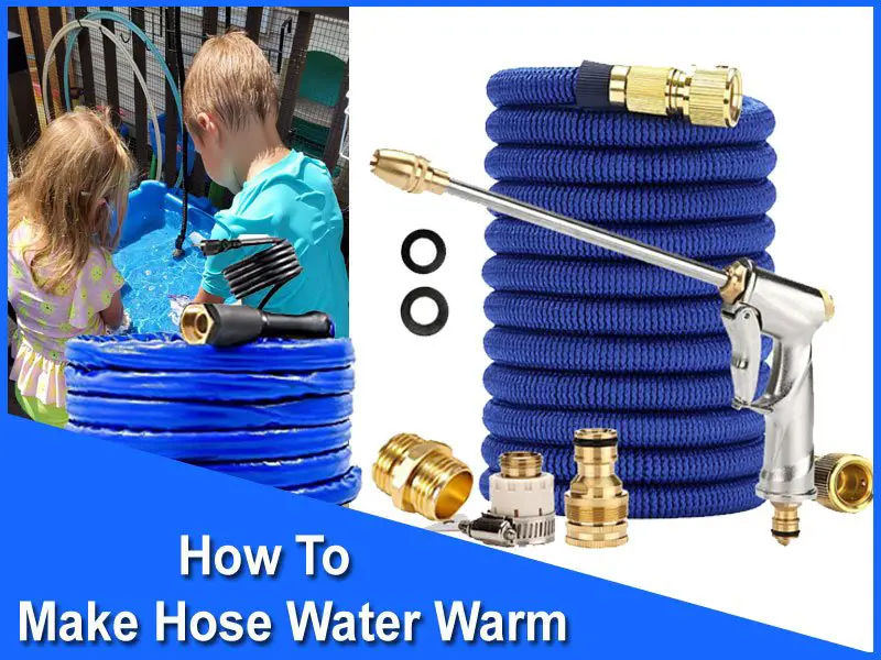 How To Make Hose Water Warm