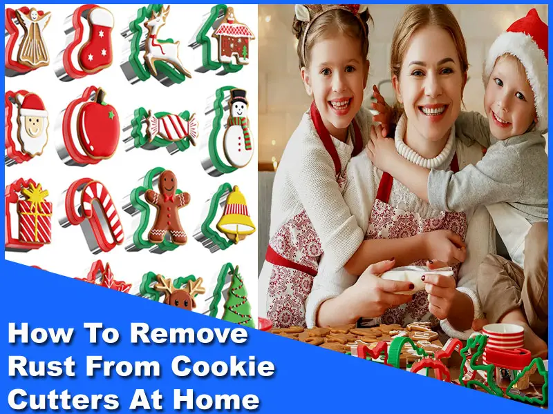 5 Best Hacks On How To Remove Rust From Cookie Cutters At Home