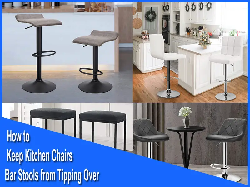 How to Keep Kitchen Chairs & Bar Stools from Tipping Over