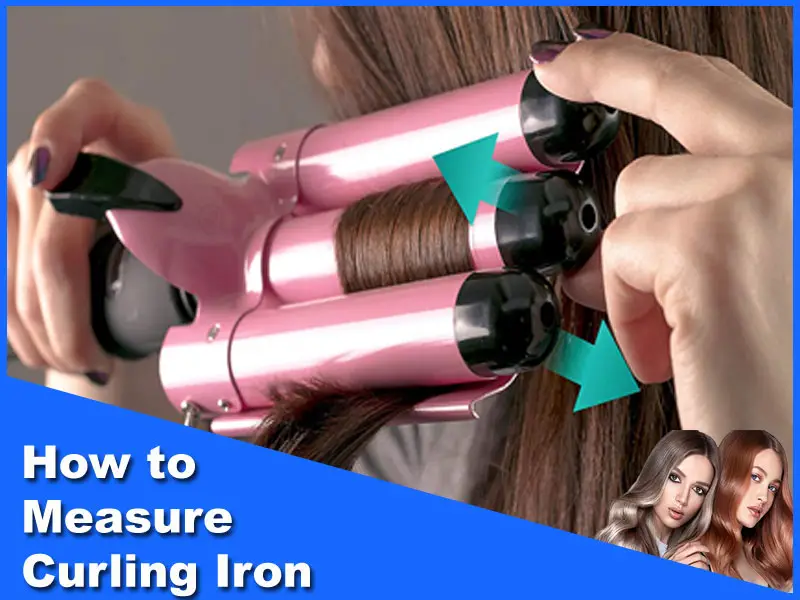 How To Measure Curling Iron