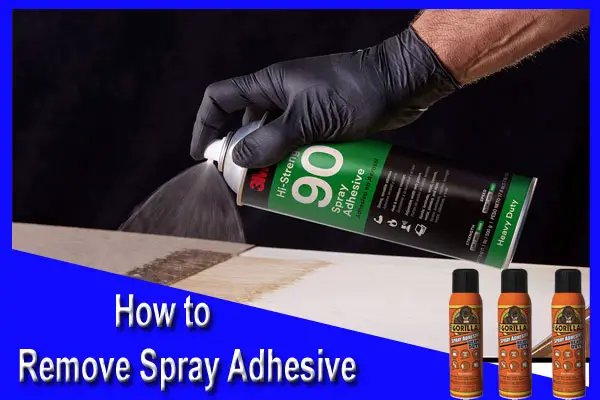 How to Remove Spray Adhesive