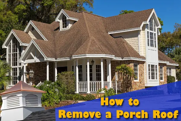 How to Remove a Porch Roof