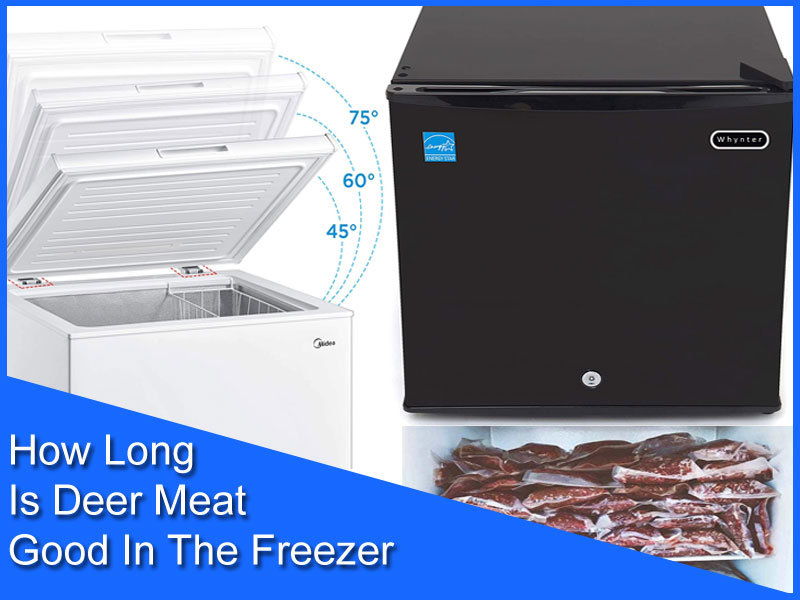 How Long Is Deer Meat Good In The Freezer
