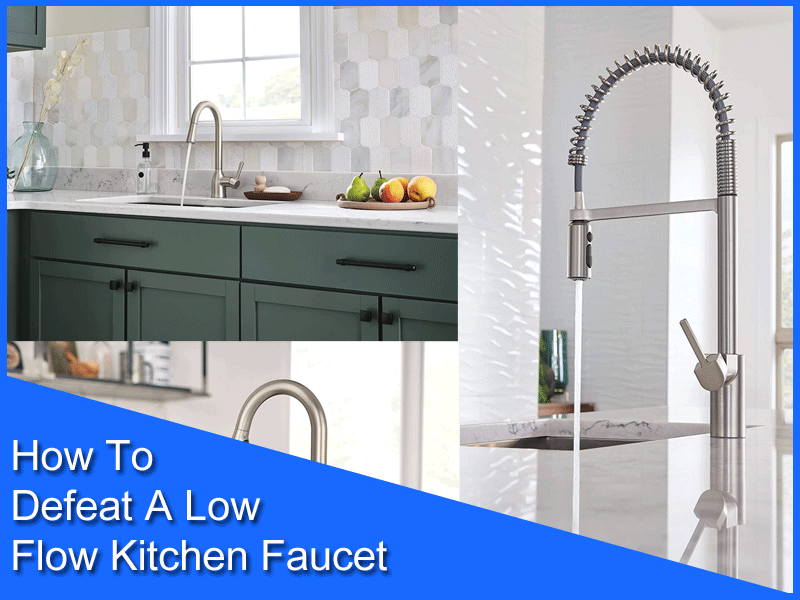 How To Defeat A Low Flow Kitchen Faucet