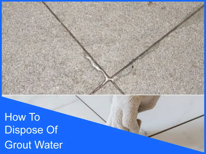 How To Dispose Of Grout Water