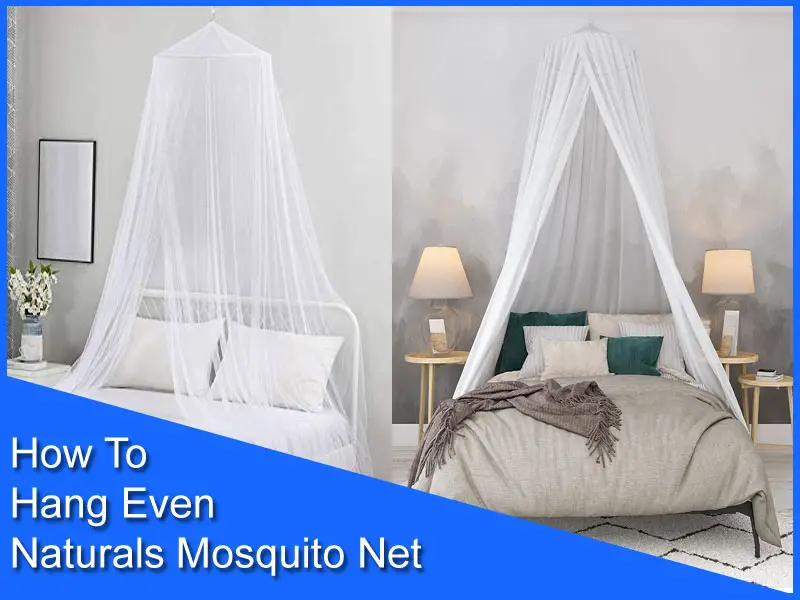 How To Hang Even Naturals Mosquito Net