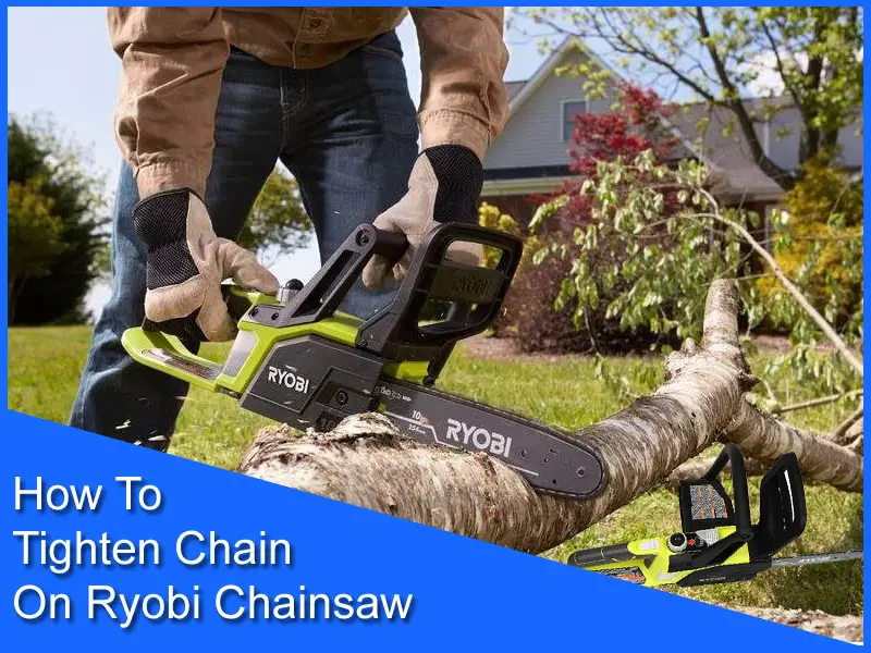 How To Tighten Chain On Ryobi Chainsaw (7 Easy Steps)