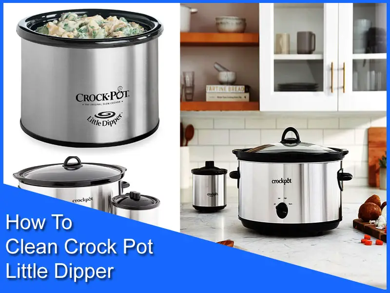 How to Clean Crock Pot Little Dipper | 4 Easy Cleaning Hack