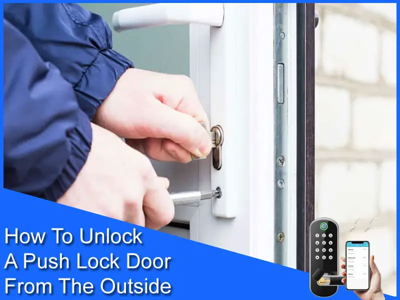 How To Unlock A Push Lock Door From The Outside