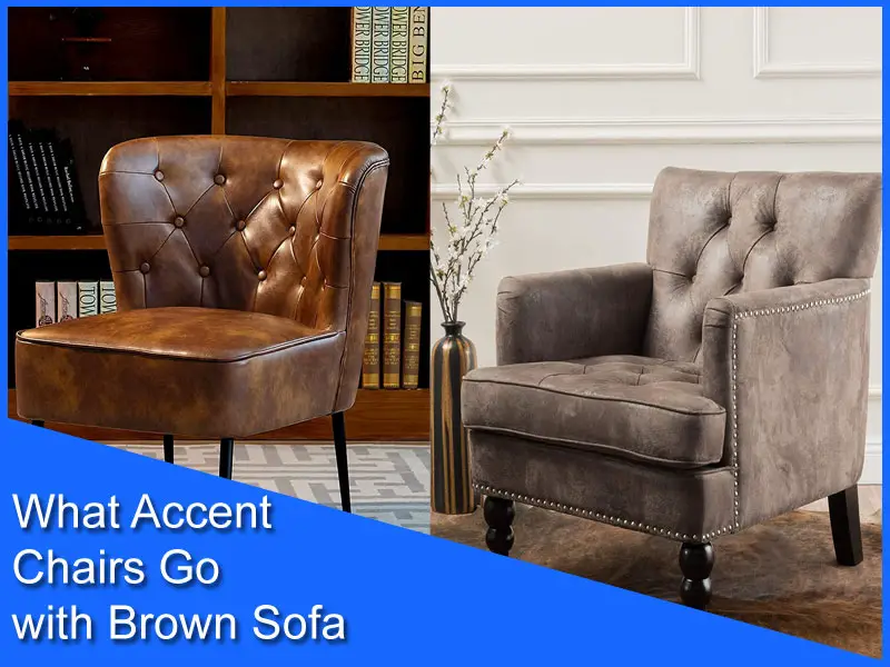What Accent Chairs Go with Brown Sofa?