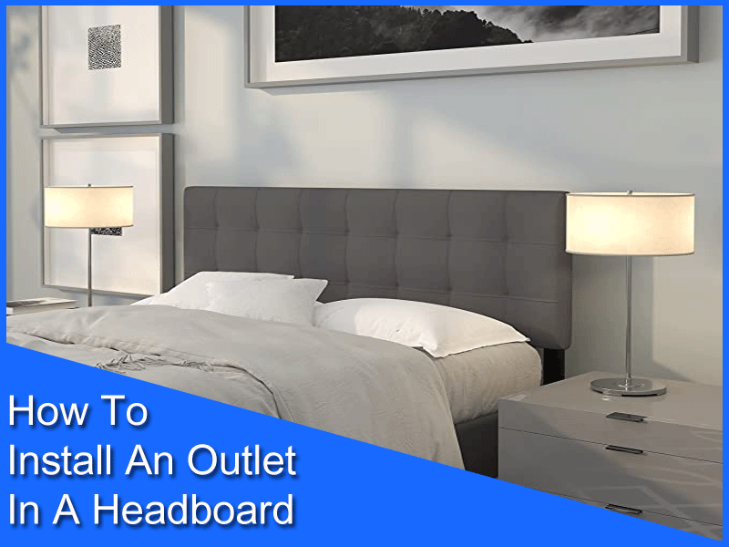 How To Install An Outlet In A Headboard