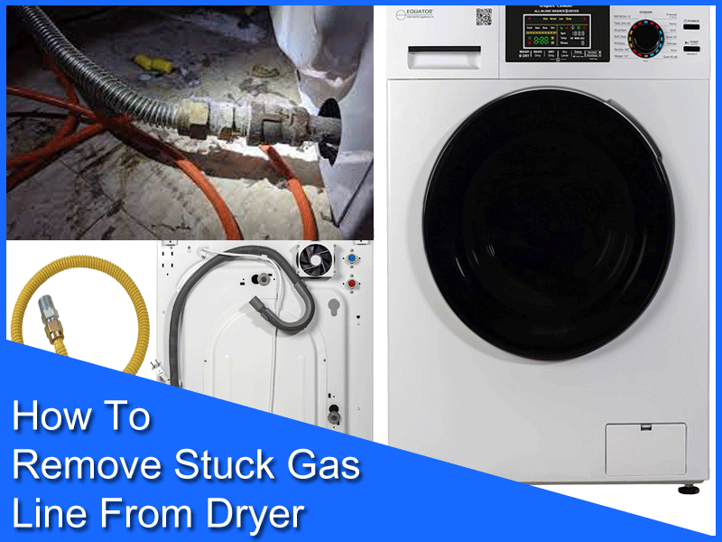 How To Remove Stuck Gas Line From Dryer

