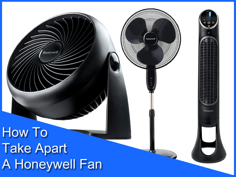 How To Take Apart A Honeywell Fan