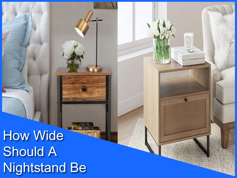 How Wide Should A Nightstand Be