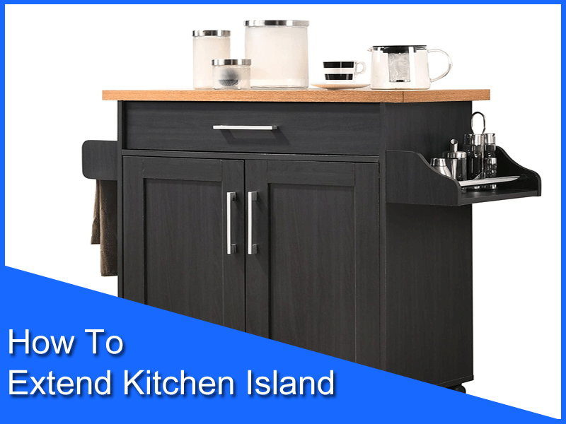 How To Extend Kitchen Island