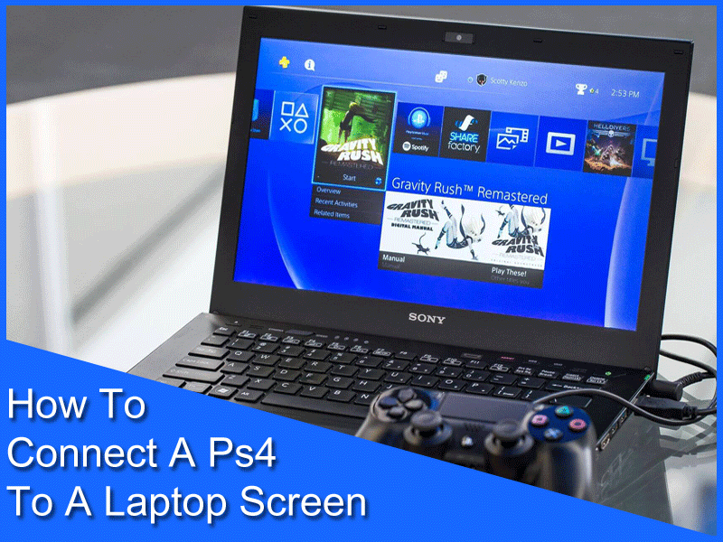 How To Connect A Ps4 To A Laptop Screen