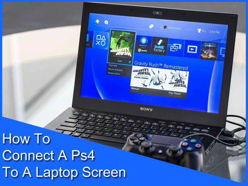 To Connect A Ps4 To A Laptop Screen (7 Easy Steps)