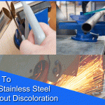 How To Cut Stainless Steel Without Discoloration