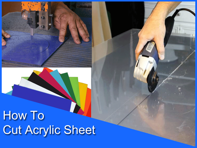 How To Cut Acrylic Sheet (Details Guide)