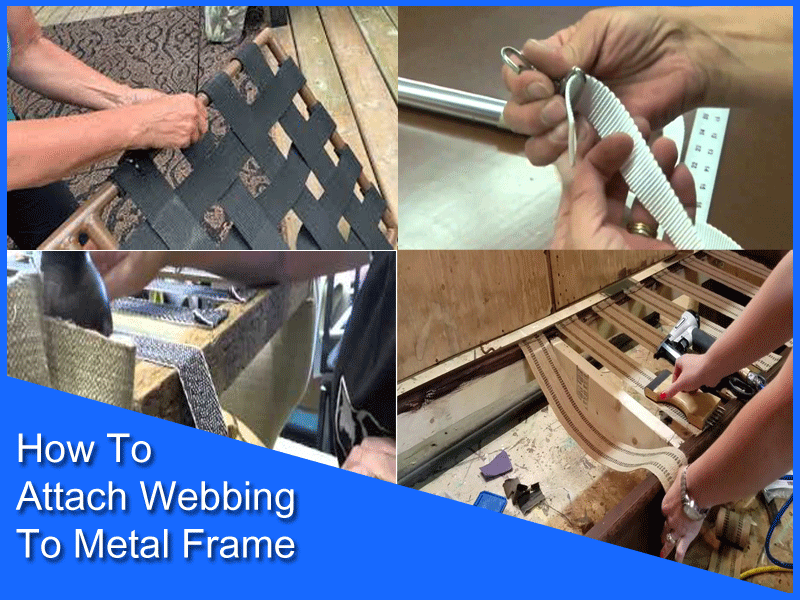 How To Attach Webbing To Metal Frame