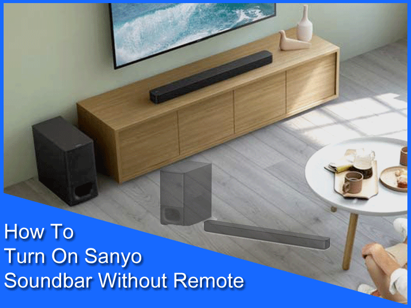 How To Turn On Sanyo Soundbar Without Remote