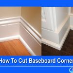 How To Cut Baseboard Corners