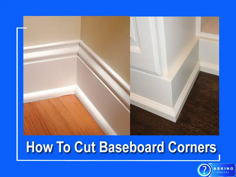 How To Cut Baseboard Corners
