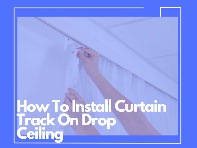 How To Install Curtain Track On Drop Ceiling