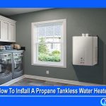 How To Install A Propane Tankless Water Heater