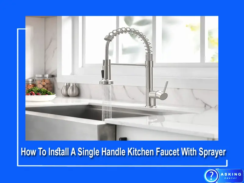 How To Install A Single Handle Kitchen Faucet With Sprayer
