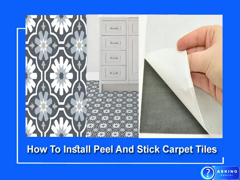 8 Step-by-Step Guide: How To Install Peel And Stick Carpet Tiles