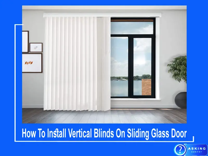 How To Install Vertical Blinds On Sliding Glass Door (9 Easy Steps)