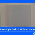 How to Install Smart Light Switch Without Neutral