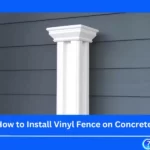 How to Install Vinyl Fence on Concrete