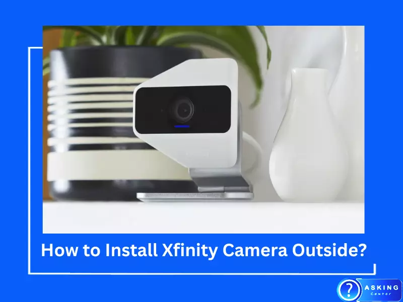 How to Install Xfinity Camera Outside