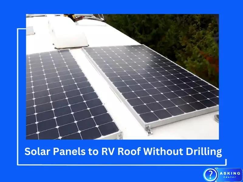 Attaching Solar Panels to RV Roof Without Drilling