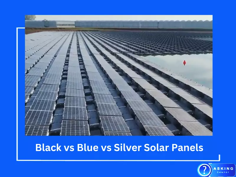 Black vs Blue vs Silver Solar Panels