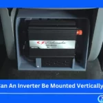 Can An Inverter Be Mounted Vertically?