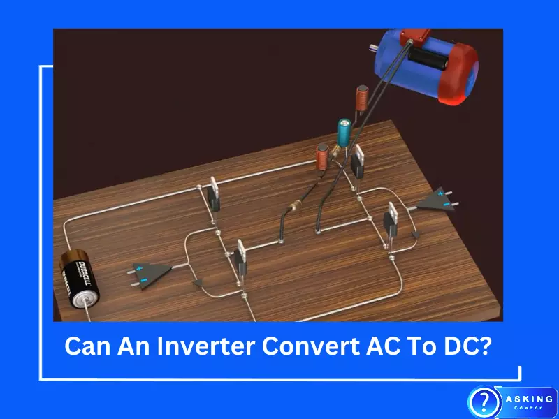 Can An Inverter Convert AC To DC?