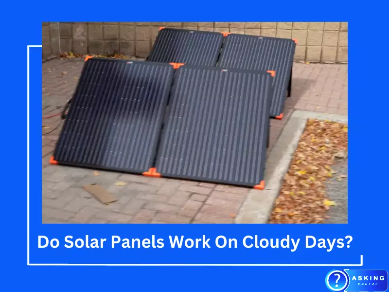 Do Solar Panels Work On Cloudy Days?