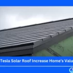 Does A Tesla Solar Roof Increase Your Home’s Value?