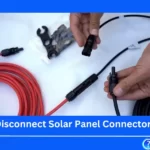 How To Disconnect Solar Panel Connectors