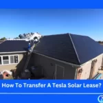 How To Transfer A Tesla Solar Lease