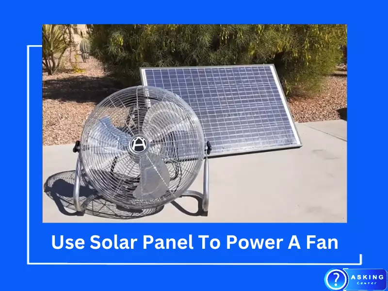 How To Use A Solar Panel To Power A Fan