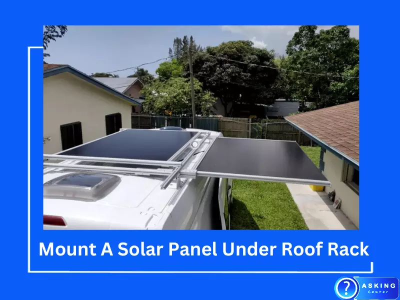 How to Mount A Solar Panel Under A Roof Rack