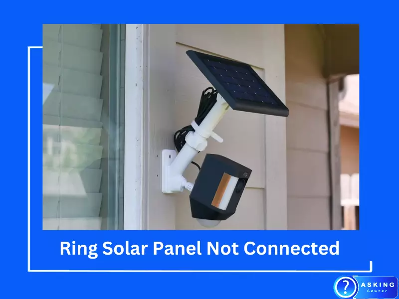 Ring Solar Panel Not Connected (Solutions)